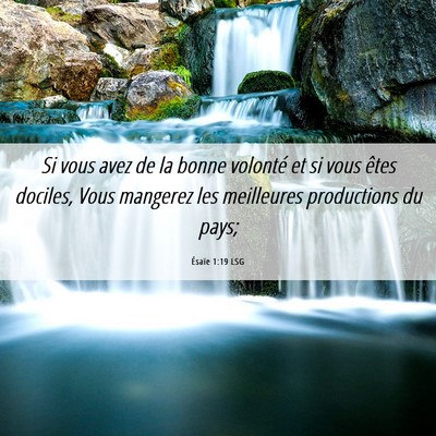 Picture 06 - Ésaïe 1:19 LSG - Si vous avez de la bonne volonté et si vous - Bible Verse Picture
