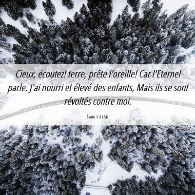 Picture 06 - Ésaïe 1:2 LSG - Cieux, écoutez! terre, prête l'oreille! Car - Bible Verse Picture