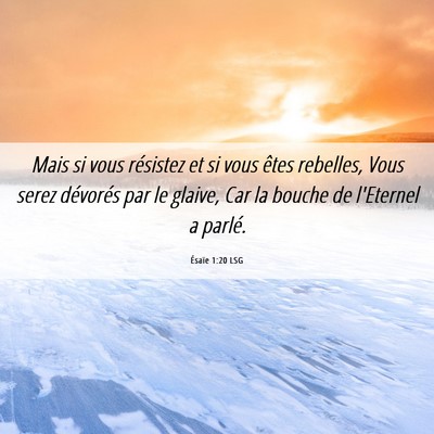 Picture 06 - Ésaïe 1:20 LSG - Mais si vous résistez et si vous êtes rebelles, - Bible Verse Picture