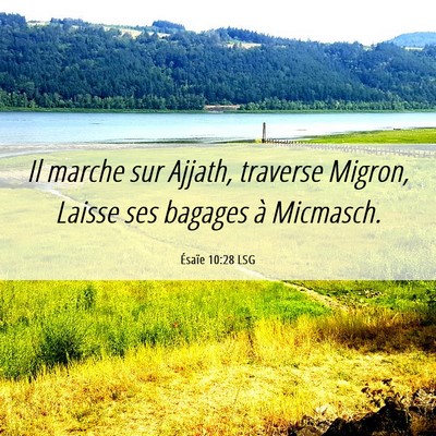Picture 06 - Ésaïe 10:28 LSG - Il marche sur Ajjath, traverse Migron, Laisse ses - Bible Verse Picture