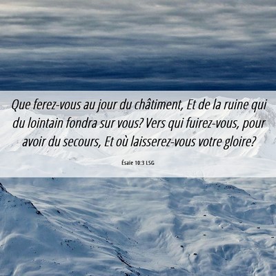 Picture 06 - Ésaïe 10:3 LSG - Que ferez-vous au jour du châtiment, Et de la - Bible Verse Picture