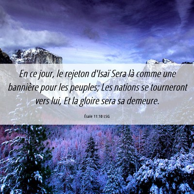 Picture 06 - Ésaïe 11:10 LSG - En ce jour, le rejeton d'Isaï Sera là comme une - Bible Verse Picture