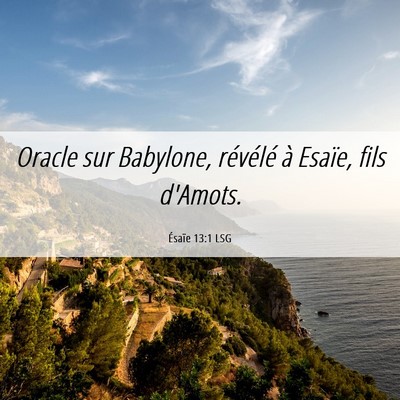 Picture 06 - Ésaïe 13:1 LSG - Oracle sur Babylone, révélé à Esaïe, fils - Bible Verse Picture
