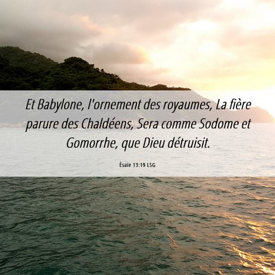 Picture 06 - Ésaïe 13:19 LSG - Et Babylone, l'ornement des royaumes, La fière - Bible Verse Picture