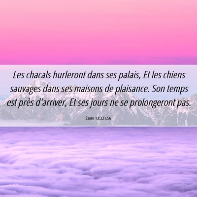 Picture 06 - Ésaïe 13:22 LSG - Les chacals hurleront dans ses palais, Et les - Bible Verse Picture