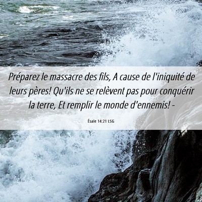 Picture 06 - Ésaïe 14:21 LSG - Préparez le massacre des fils, A cause de - Bible Verse Picture