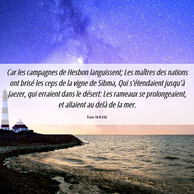 Picture 06 - Ésaïe 16:8 LSG - Car les campagnes de Hesbon languissent; Les - Bible Verse Picture
