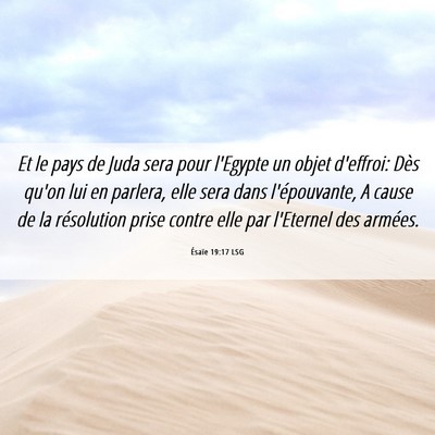 Picture 06 - Ésaïe 19:17 LSG - Et le pays de Juda sera pour l'Egypte un objet - Bible Verse Picture