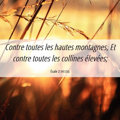 Picture 06 - Ésaïe 2:14 LSG - Contre toutes les hautes montagnes, Et contre - Bible Verse Picture