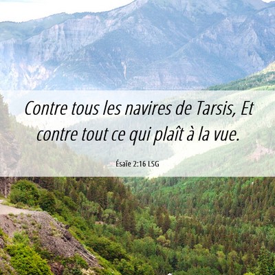 Picture 06 - Ésaïe 2:16 LSG - Contre tous les navires de Tarsis, Et contre tout - Bible Verse Picture