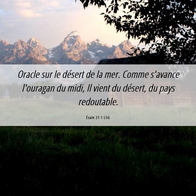 Picture 06 - Ésaïe 21:1 LSG - Oracle sur le désert de la mer. Comme s'avance - Bible Verse Picture