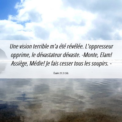 Picture 06 - Ésaïe 21:2 LSG - Une vision terrible m'a été révélée. - Bible Verse Picture