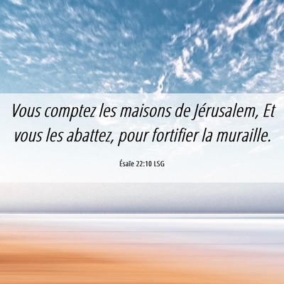 Picture 06 - Ésaïe 22:10 LSG - Vous comptez les maisons de Jérusalem, Et vous - Bible Verse Picture