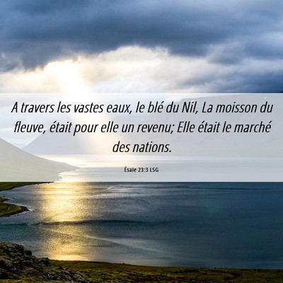 Picture 06 - Ésaïe 23:3 LSG - A travers les vastes eaux, le blé du Nil, La - Bible Verse Picture