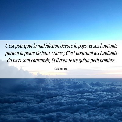Picture 06 - Ésaïe 24:6 LSG - C'est pourquoi la malédiction dévore le pays, - Bible Verse Picture
