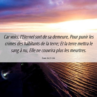 Picture 06 - Ésaïe 26:21 LSG - Car voici, l'Eternel sort de sa demeure, Pour - Bible Verse Picture