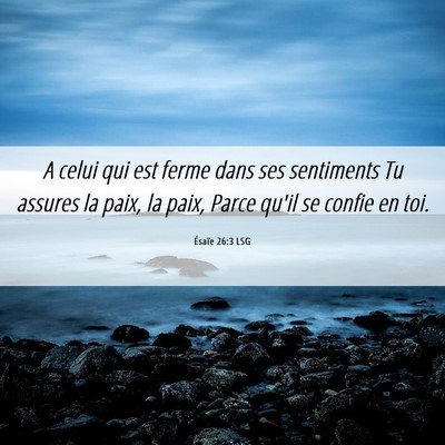 Picture 06 - Ésaïe 26:3 LSG - A celui qui est ferme dans ses sentiments Tu - Bible Verse Picture