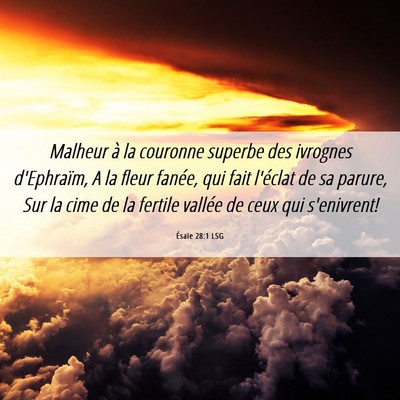 Picture 06 - Ésaïe 28:1 LSG - Malheur à la couronne superbe des ivrognes - Bible Verse Picture