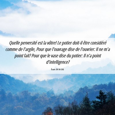 Picture 06 - Ésaïe 29:16 LSG - Quelle perversité est la vôtre! Le potier - Bible Verse Picture