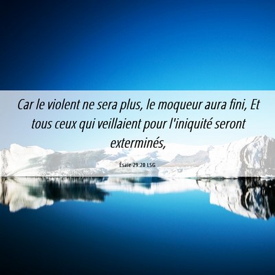Picture 06 - Ésaïe 29:20 LSG - Car le violent ne sera plus, le moqueur aura - Bible Verse Picture