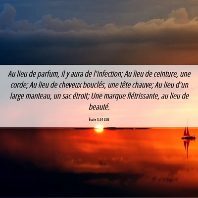 Picture 06 - Ésaïe 3:24 LSG - Au lieu de parfum, il y aura de l'infection; Au - Bible Verse Picture