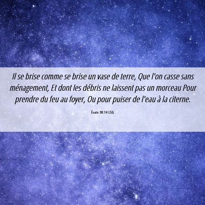 Picture 06 - Ésaïe 30:14 LSG - Il se brise comme se brise un vase de terre, Que - Bible Verse Picture