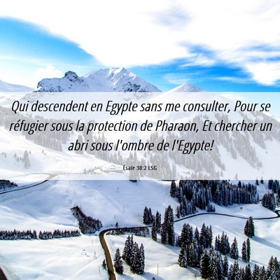 Picture 06 - Ésaïe 30:2 LSG - Qui descendent en Egypte sans me consulter, Pour - Bible Verse Picture