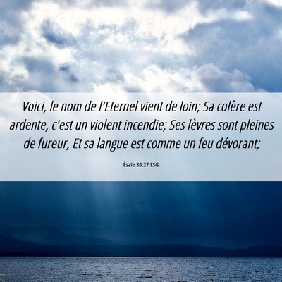 Picture 06 - Ésaïe 30:27 LSG - Voici, le nom de l'Eternel vient de loin; Sa - Bible Verse Picture
