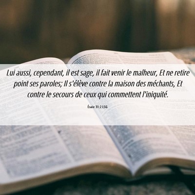 Picture 06 - Ésaïe 31:2 LSG - Lui aussi, cependant, il est sage, il fait venir - Bible Verse Picture