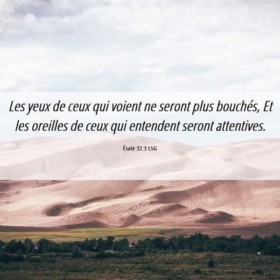 Picture 06 - Ésaïe 32:3 LSG - Les yeux de ceux qui voient ne seront plus - Bible Verse Picture