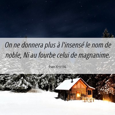 Picture 06 - Ésaïe 32:5 LSG - On ne donnera plus à l'insensé le nom de noble, - Bible Verse Picture