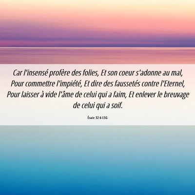 Picture 06 - Ésaïe 32:6 LSG - Car l'insensé profère des folies, Et son coeur - Bible Verse Picture