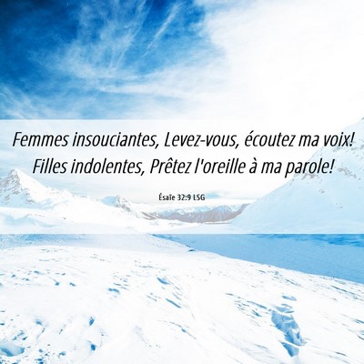Picture 06 - Ésaïe 32:9 LSG - Femmes insouciantes, Levez-vous, écoutez ma - Bible Verse Picture
