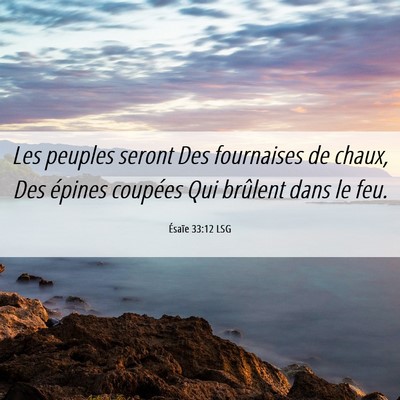 Picture 06 - Ésaïe 33:12 LSG - Les peuples seront Des fournaises de chaux, Des - Bible Verse Picture