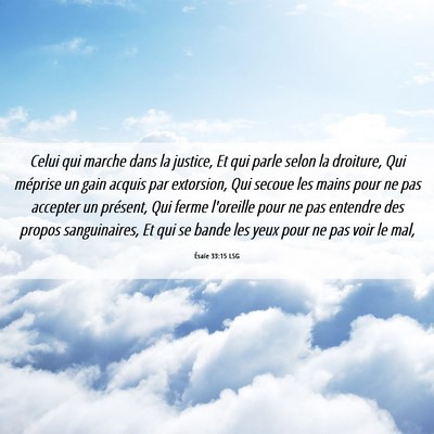 Picture 06 - Ésaïe 33:15 LSG - Celui qui marche dans la justice, Et qui parle - Bible Verse Picture