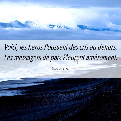 Picture 06 - Ésaïe 33:7 LSG - Voici, les héros Poussent des cris au dehors; - Bible Verse Picture