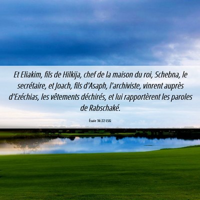 Picture 06 - Ésaïe 36:22 LSG - Et Eliakim, fils de Hilkija, chef de la maison du - Bible Verse Picture