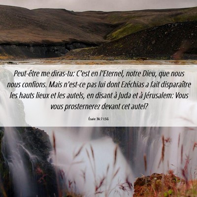 Picture 06 - Ésaïe 36:7 LSG - Peut-être me diras-tu: C'est en l'Eternel, notre - Bible Verse Picture
