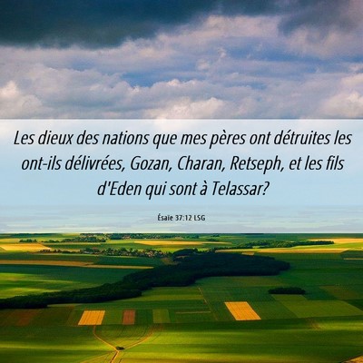 Picture 06 - Ésaïe 37:12 LSG - Les dieux des nations que mes pères ont - Bible Verse Picture