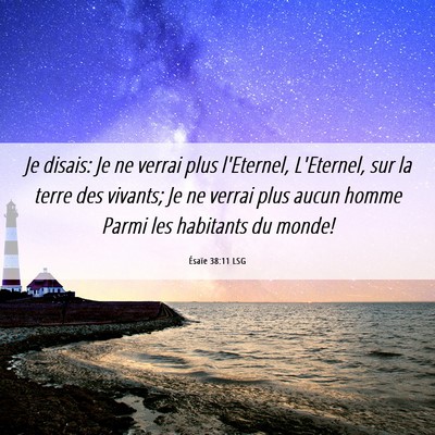 Picture 06 - Ésaïe 38:11 LSG - Je disais: Je ne verrai plus l'Eternel, - Bible Verse Picture