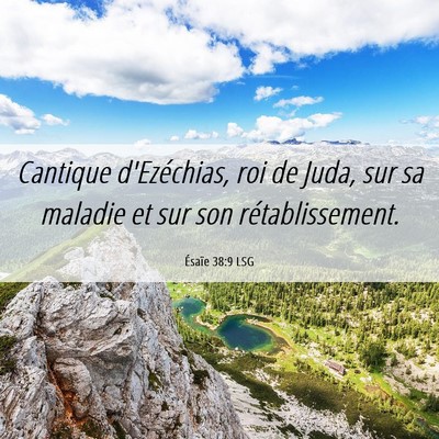 Picture 06 - Ésaïe 38:9 LSG - Cantique d'Ezéchias, roi de Juda, sur sa maladie - Bible Verse Picture