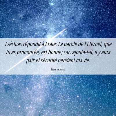 Picture 06 - Ésaïe 39:8 LSG - Ezéchias répondit à Esaïe: La parole de - Bible Verse Picture