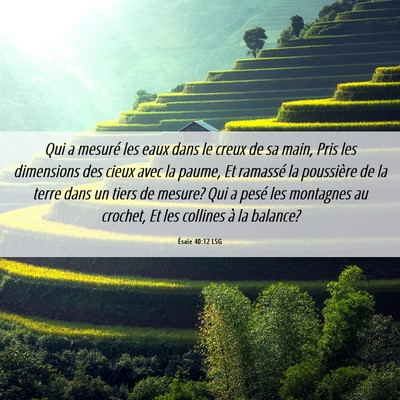 Picture 06 - Ésaïe 40:12 LSG - Qui a mesuré les eaux dans le creux de sa main, - Bible Verse Picture