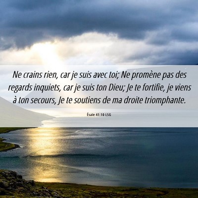 Picture 06 - Ésaïe 41:10 LSG - Ne crains rien, car je suis avec toi; Ne promène - Bible Verse Picture