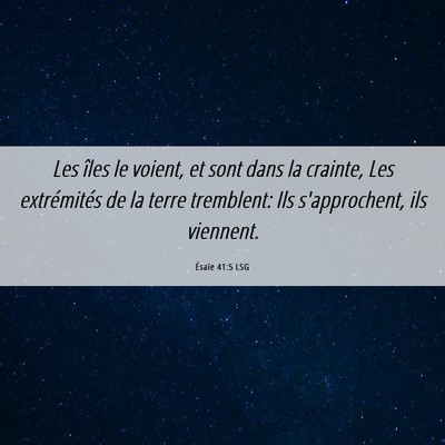 Picture 06 - Ésaïe 41:5 LSG - Les îles le voient, et sont dans la crainte, Les - Bible Verse Picture
