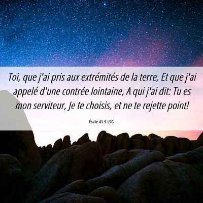 Picture 06 - Ésaïe 41:9 LSG - Toi, que j'ai pris aux extrémités de la terre, - Bible Verse Picture