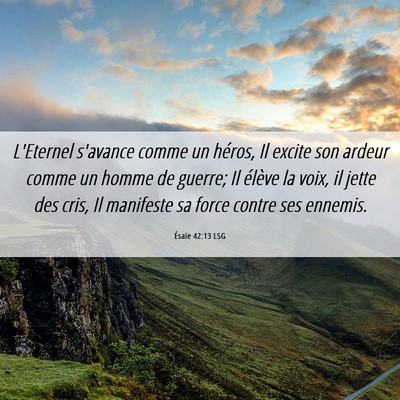 Picture 06 - Ésaïe 42:13 LSG - L'Eternel s'avance comme un héros, Il excite son - Bible Verse Picture