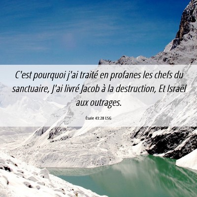 Picture 06 - Ésaïe 43:28 LSG - C'est pourquoi j'ai traité en profanes les chefs - Bible Verse Picture
