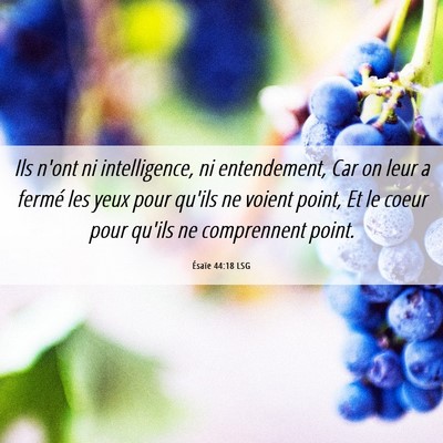 Picture 06 - Ésaïe 44:18 LSG - Ils n'ont ni intelligence, ni entendement, Car on - Bible Verse Picture