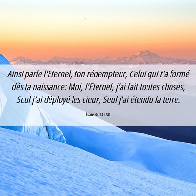 Picture 06 - Ésaïe 44:24 LSG - Ainsi parle l'Eternel, ton rédempteur, Celui qui - Bible Verse Picture